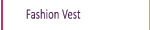 Fashion vest manufacturing industry